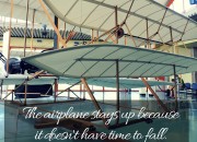 "The airplane stays up because it doesn't have time to fall" -Orville Wright | WildTalesof.com