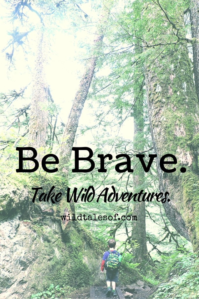 Be Brave. Take Wild Adventures. | WildTalesof.com