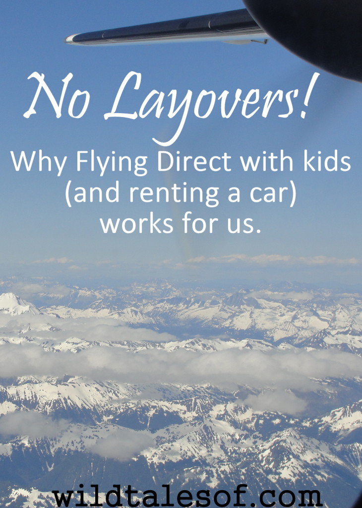 No Layers! Why Flying Direct with kids (and renting a car) works for us | WildTalesof.com