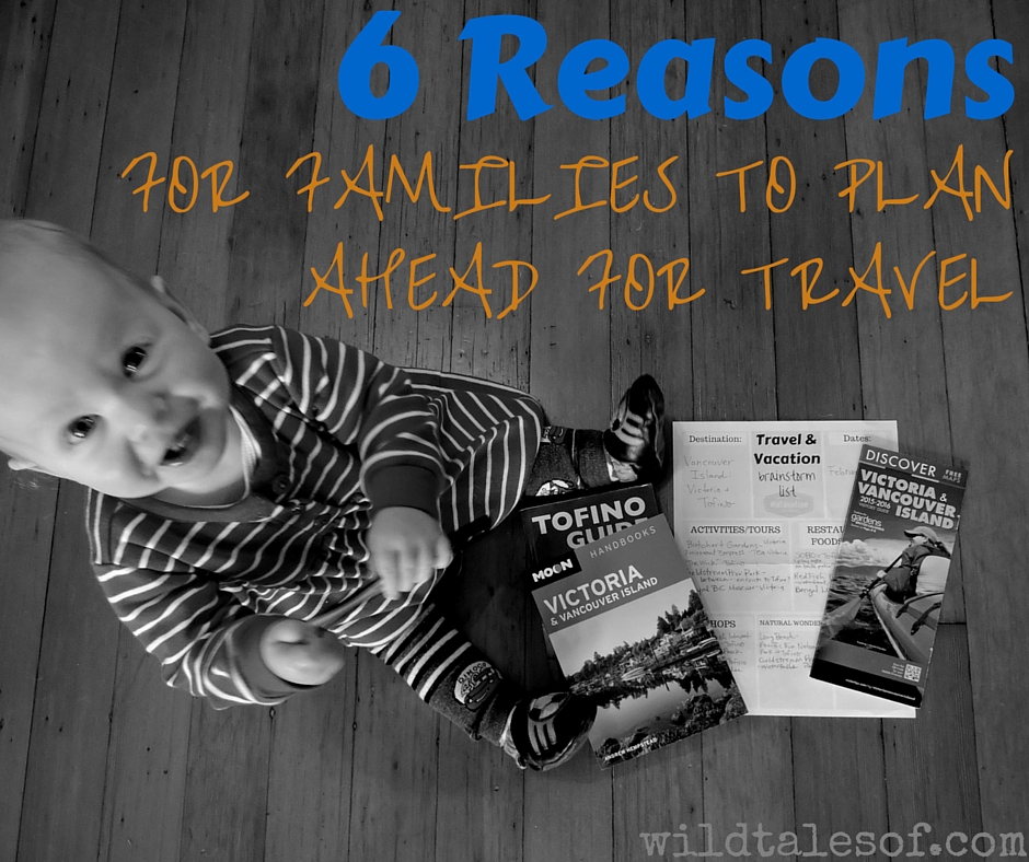 6 Reasons for Families to Plan Ahead for Travel | WildTalesof.com