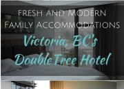 DoubleTree Hotel Victoria, BC: Fresh and Modern Family Accommodations | WildTalesof.com