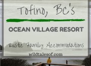 Ocean Village Resort: Tofino, British Columbia | WildTalesof.com