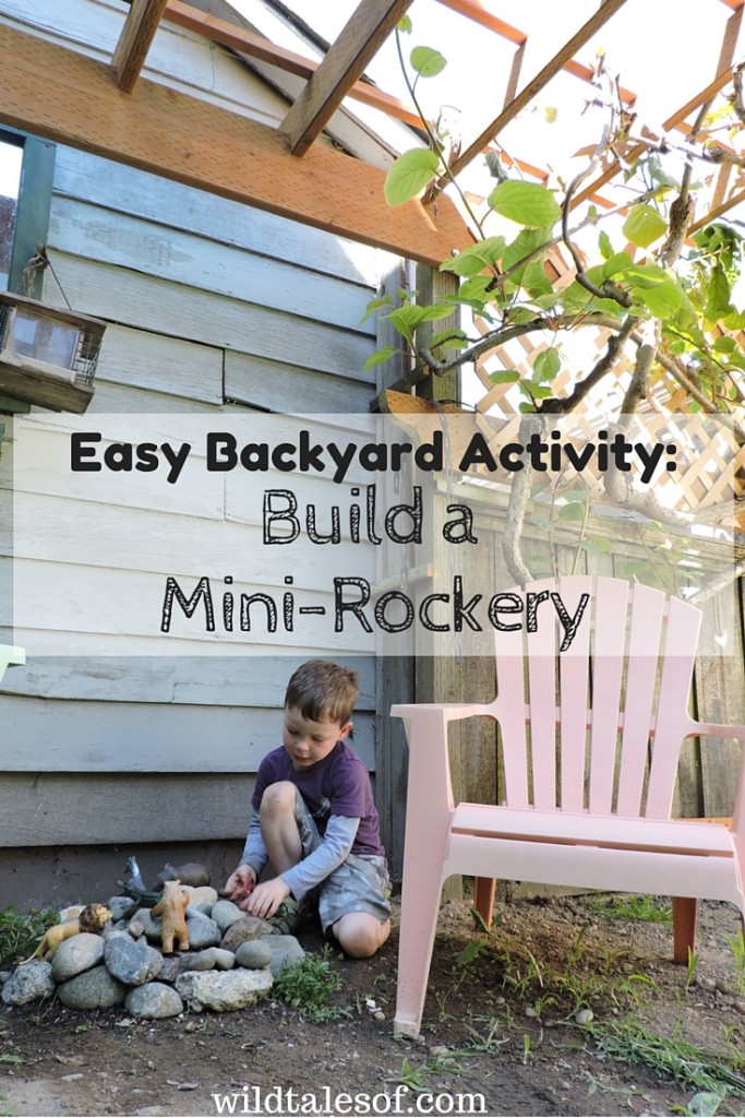 Easy Backyard Activity: Build a Mini-Rockery | Wildtalesof.com