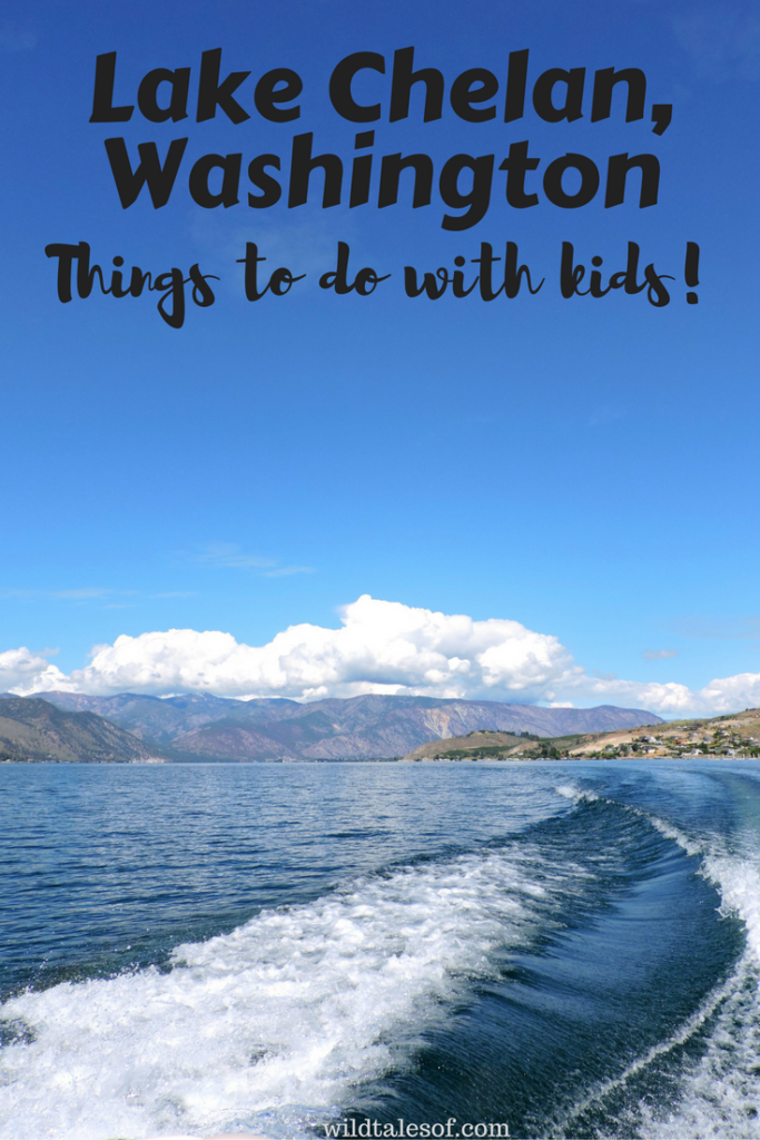 Lake Chelan, Washington: Things to do with Kids | WildTalesof.com