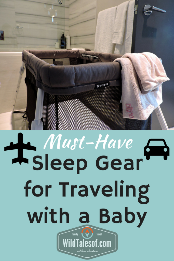 Must Have Sleep Gear for Traveling with a Baby | WildTalesof.com