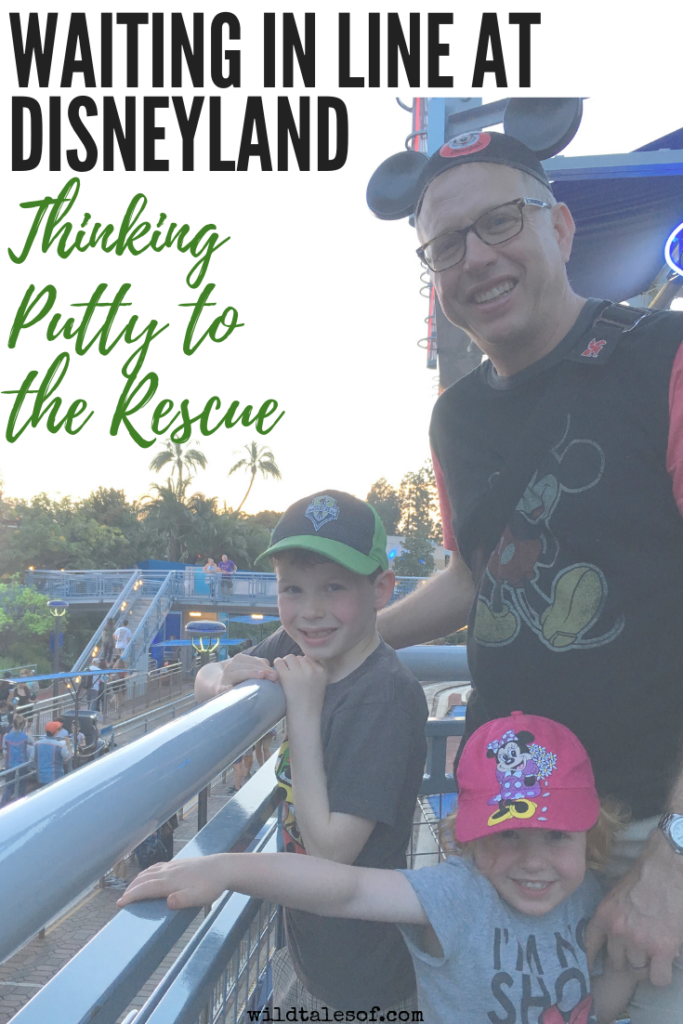 Waiting in Lines at Disneyland: Thinking Putty to the Rescue | WildTalesof.com