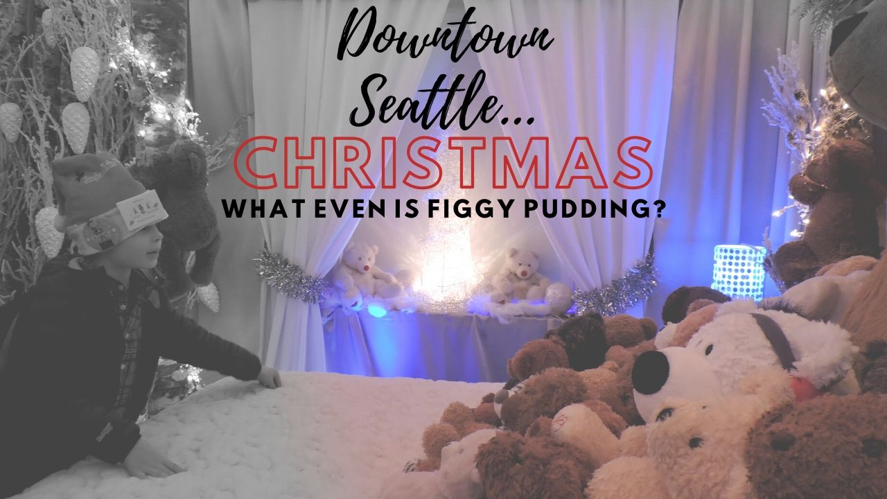 Downtown Seattle Christmas Fun: What Even is Figgy Pudding? - wildtalesof.com