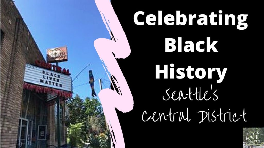 Celebrating Black History in Seattle’s Central District (Walking Tour Part 1) | Black Lives Matter | WildTalesof.com