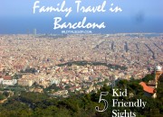 Family Travel in Barcelona: 5 Kid Friendly Sights | WildTalesof.com