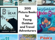 2015 Picture Books for Young Outdoorand Travel Adventurers | WildTalesof.com