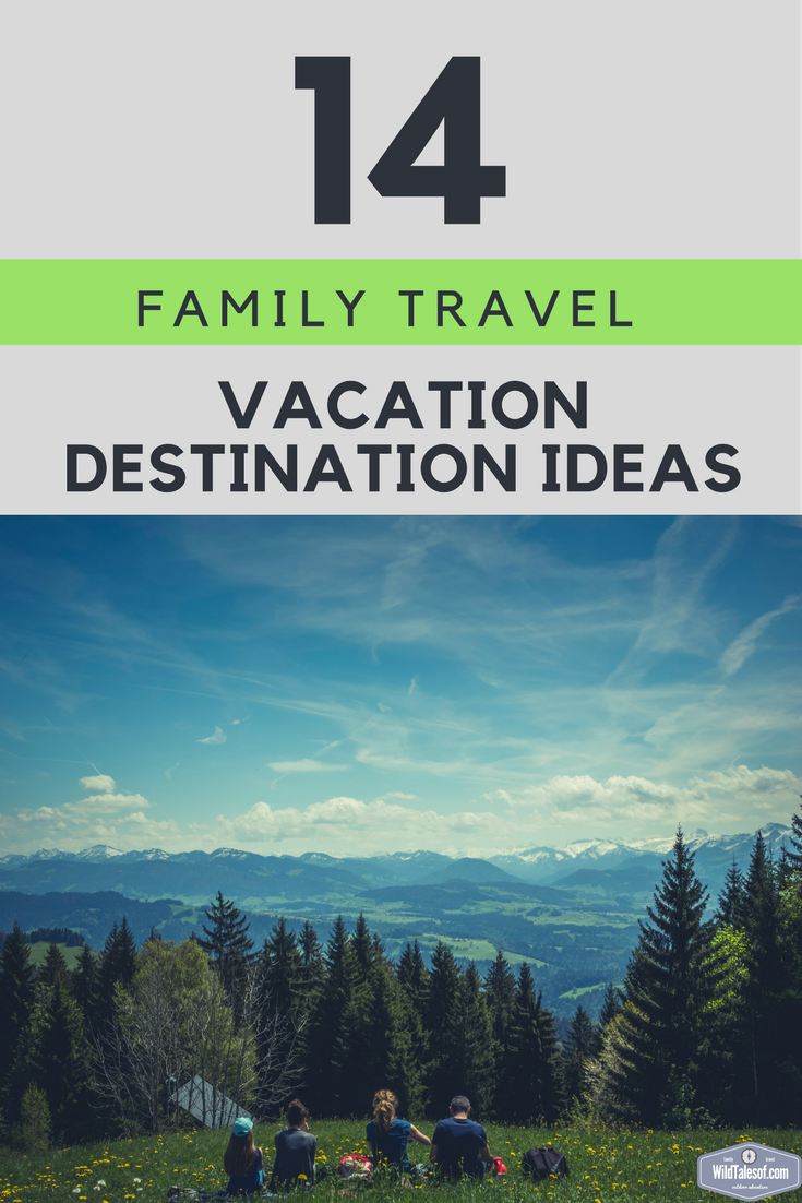 14 Family Travel Destination Ideas: Where the Experts are Vacationing ...